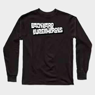 Backyard Superheroes Long Sleeve T-Shirt